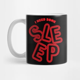 Need some sleep Mug